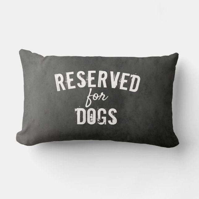 reserved for  dogs quote pillow distressed gray (Front)