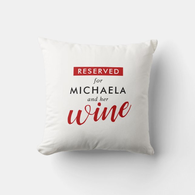 Reserved For (Name) & His/Her Wine/Beer/Other Throw Pillow (Front)