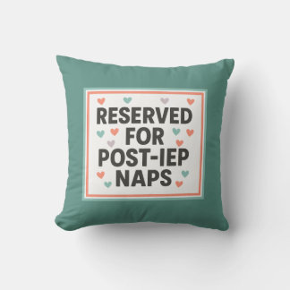 Reserved for Post-IEP Naps | Inclusion Throw Pillow