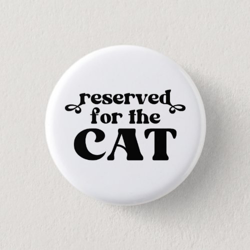 Reserved For The Cat Button