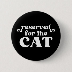 Reserved For The Cat Button