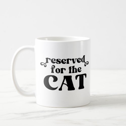 Reserved For The Cat Coffee Mug