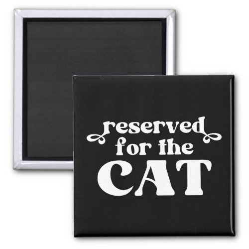 Reserved For The Cat Magnet
