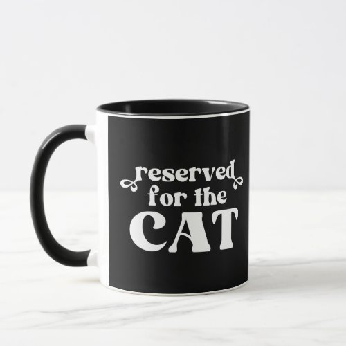 Reserved For The Cat Mug