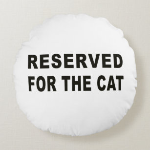 Reserved For The Cat Round Pillow
