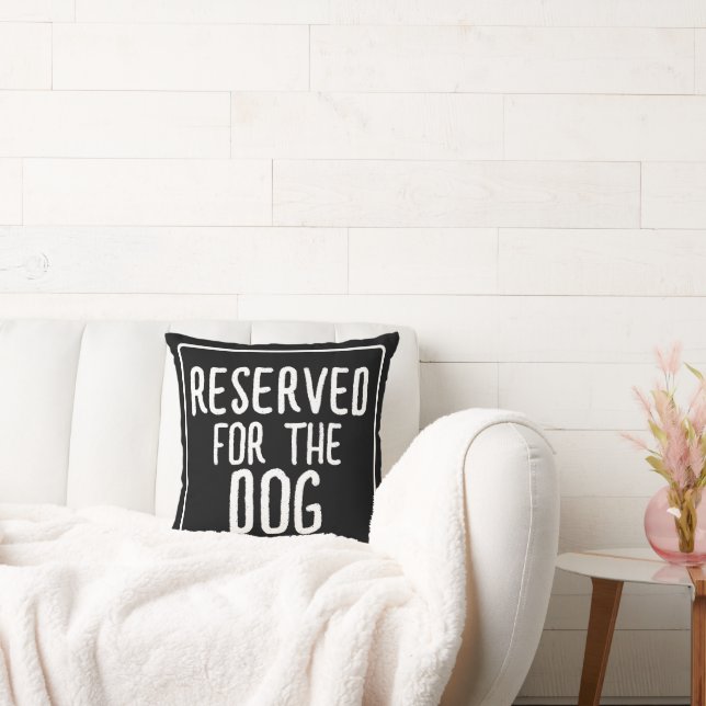 Reserved For The Dog Throw Pillow (Couch)