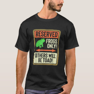 Reserved Frogs Only Others Will Be Toad Funny Tow T-Shirt