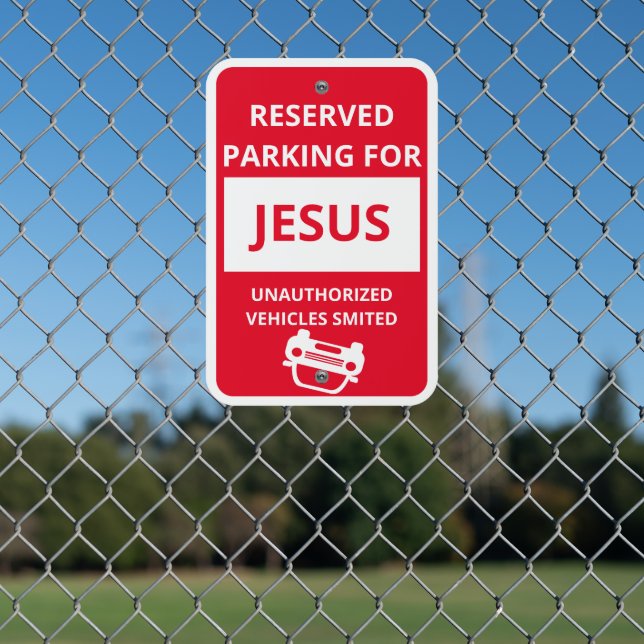Reserved Parking for Jesus, cars smited Metal Sign (In Situ(Fence))