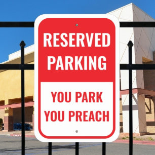 Reserved Parking - You Park You Preach Church Metal Sign