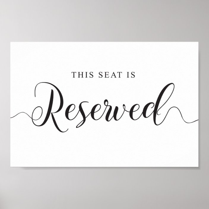 Reserved Seat Wedding Sign. This seat is Reserved Poster | Zazzle