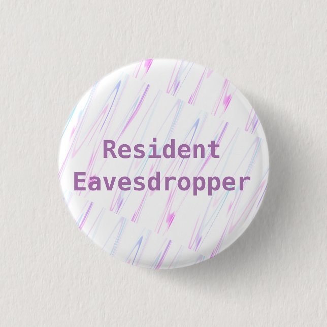 Resident Eavesdropper Funny Button (Front)