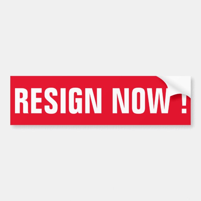 RESIGN NOW! BUMPER STICKER (Front)