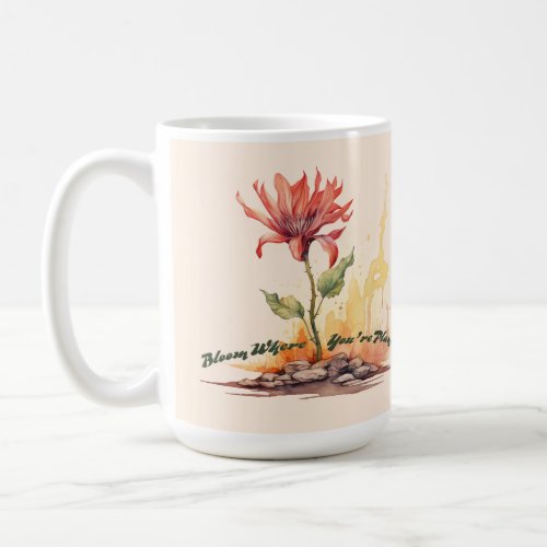 Resilience _ Bloom Where Youre Planted Coffee Mug