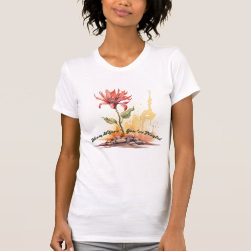 Resilience _ Bloom Where Youre Planted T_Shirt