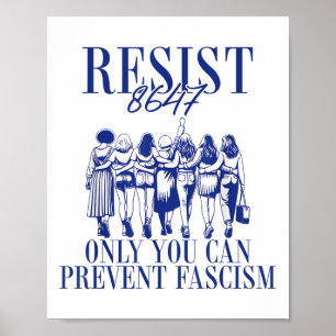 Resist 8647 Only You Can Prevent Fascism Feminist Poster