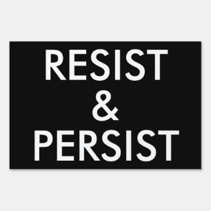 Resist and Persist Bold Political Protest Sign