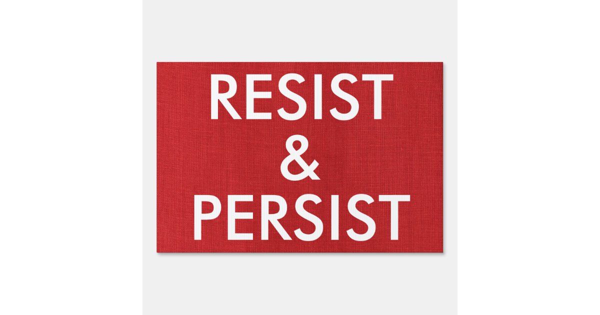 Resist and Persist on red Bold Political Protest Sign | Zazzle.com