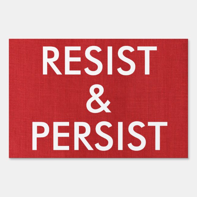 Resist and Persist on red single-sided Political Sign (Front)
