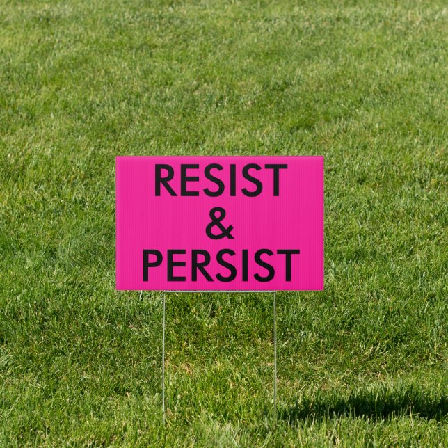 Resist and Persist Political Protest Hot Pink Sign (Insitu)