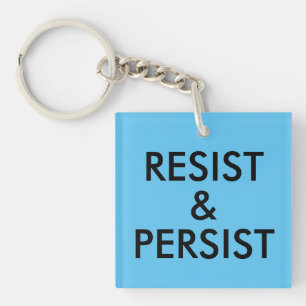 Resist and Persist Political Protest Inspiration Keychain