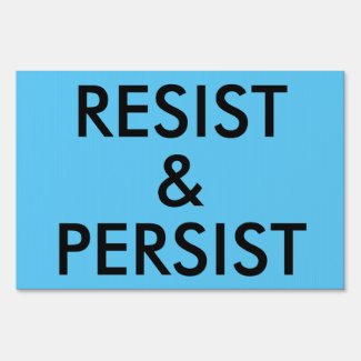 Resist and Persist Political Protest single-sided Lawn Sign