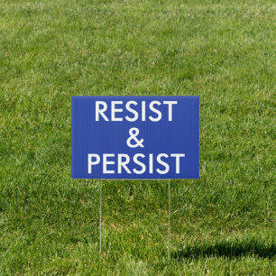 Resist and Persist Political Protest single-sided Sign