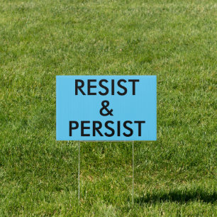 Resist and Persist Political Protest single-sided Sign