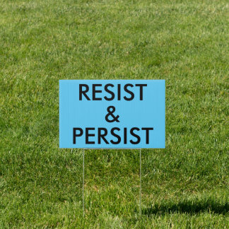 Resist and Persist Political Protest single-sided Sign
