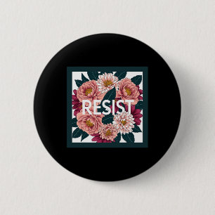 Resist - Anti Trump Floral Political Protest Button