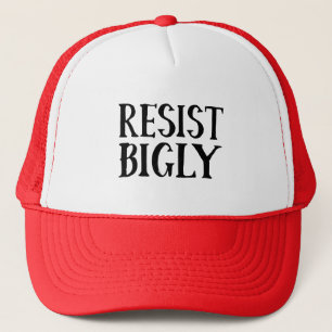 Resist Bigly Anti Trump Resistance Apparel Trucker Hat