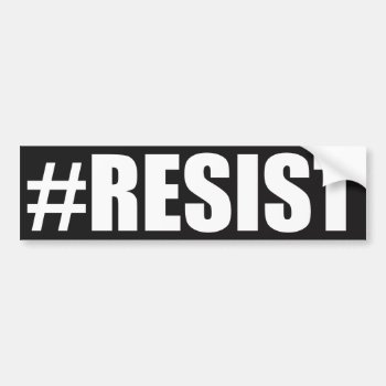 #resist Bumper Sticker by Aaarrrrggh at Zazzle