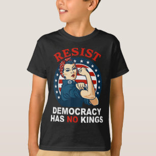 Resist Democracy Has Kings Womans Girl America T-Shirt