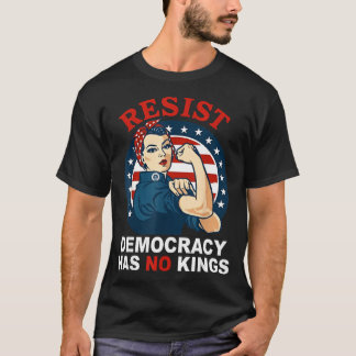 Resist democracy has kings woman's girl america T-Shirt