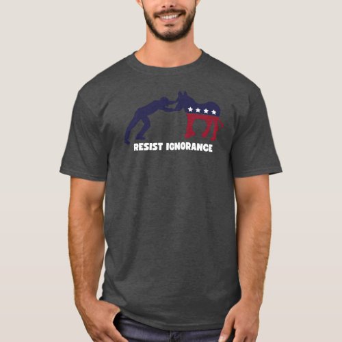 Resist Democrat Ignorance  Fun Political Design T_Shirt