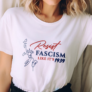 Resist Fascism Like It’s 1939 Anti-Trump Protest T-Shirt
