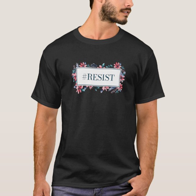 Resist Feminist Motivational Quote Women's Rights T-Shirt (Front)