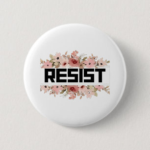 RESIST Floral Anti Trump Political Protest Button