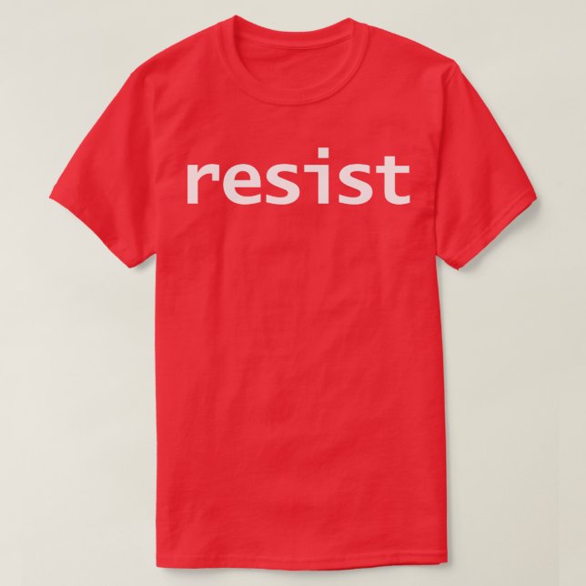 Resist Funny Typography White Text T-Shirt (Design Front)