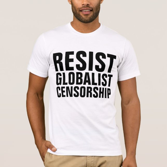 RESIST GLOBALIST CENSORSHIP T-shirts (Front)