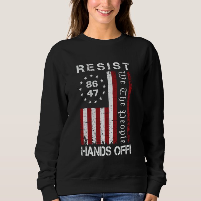 Resist Hands Off Protest 86 47 8647 Protest Save D Sweatshirt (Front)