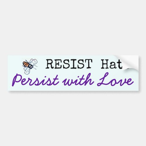 RESIST Hate Persist with Love _ Bumper Sticker