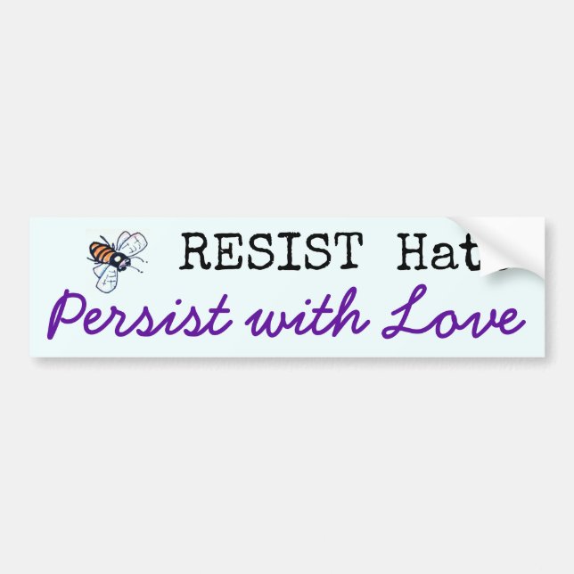 RESIST Hate, Persist with Love - Bumper Sticker (Front)