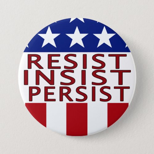 Resist Insist Persist Large Button