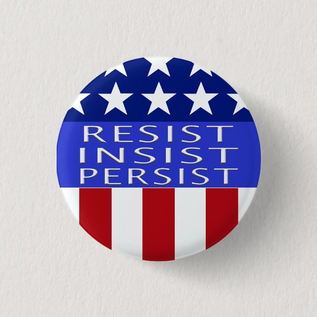 Resist Insist Persist Small Button (Front)