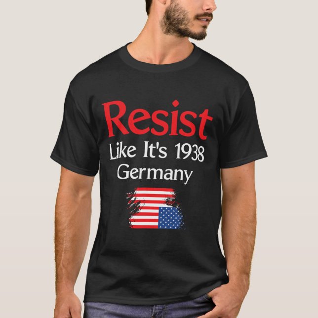 Resist Like It’s 1938 Germany  T-Shirt (Front)