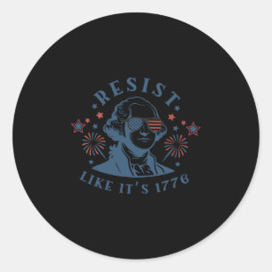 Resist Like It's 1776 Rejecting Kings 4th Of July Classic Round Sticker