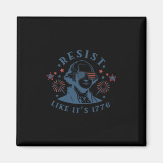 Resist Like It's 1776 Rejecting Kings 4th Of July Magnet