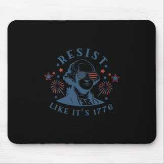 Resist Like It's 1776 Rejecting Kings 4th Of July Mouse Pad