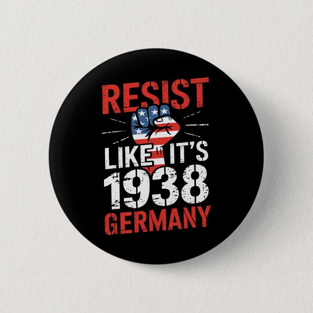 Resist Like It's 1938 Germany Activist Reject Anti Button (Front)