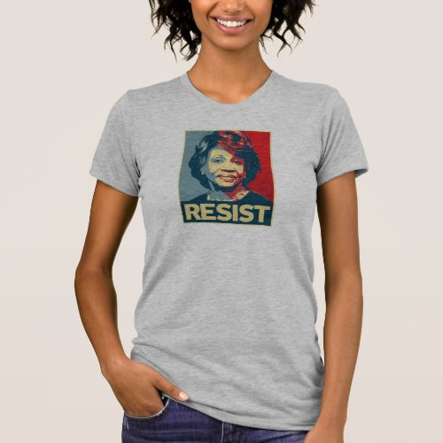 RESIST _ Maxine Waters Propaganda Poster __ T_Shirt